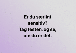 Er du særligt sensitiv? Tag testen.