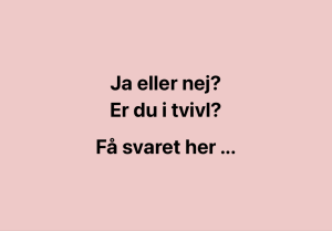 ja eller nej? er du i tvivl?