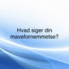 Hvad siger din mavefornemmelse?