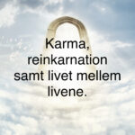 Karma og reinkarnation. Livet mellem livene.