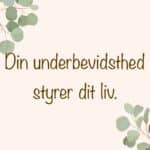 Din underbevidsthed styrer dit liv