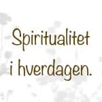 spiritualitet i hverdagen