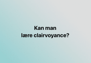 Kan man lære clairvoyance?